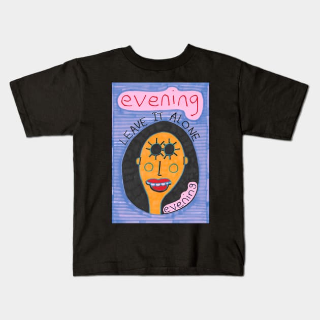 Evening - Leave It Alone Kids T-Shirt by JaySnellingArt